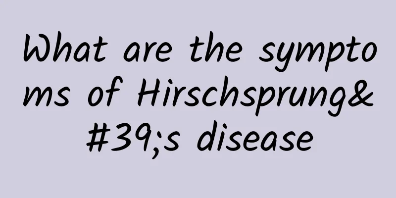 What are the symptoms of Hirschsprung's disease