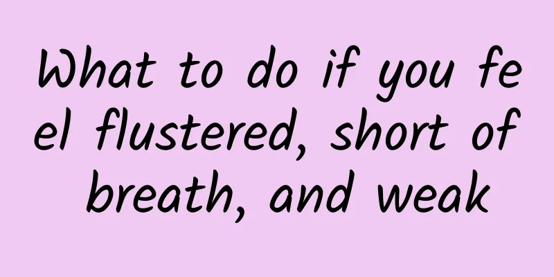 What to do if you feel flustered, short of breath, and weak