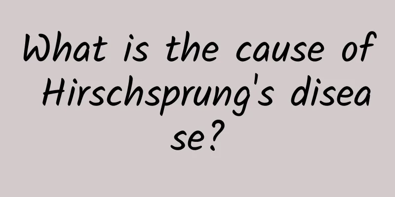 What is the cause of Hirschsprung's disease?