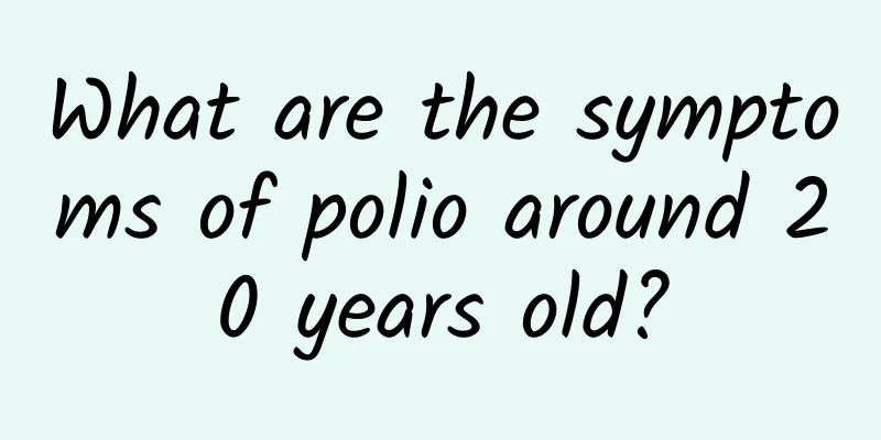 What are the symptoms of polio around 20 years old?