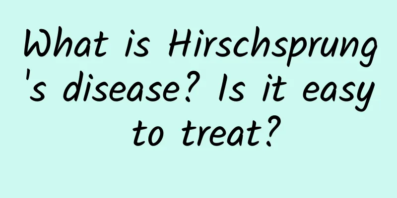 What is Hirschsprung's disease? Is it easy to treat?
