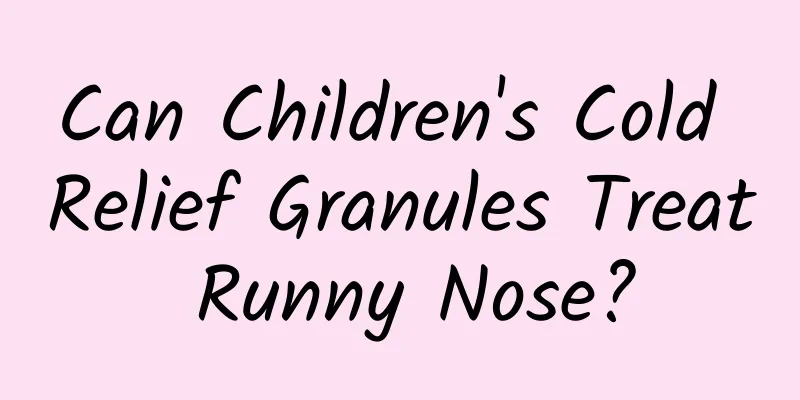 Can Children's Cold Relief Granules Treat Runny Nose?