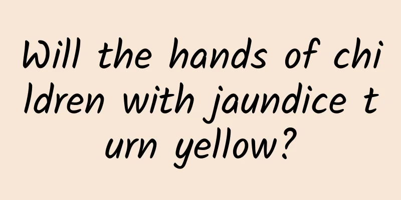 Will the hands of children with jaundice turn yellow?