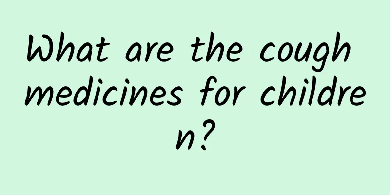 What are the cough medicines for children?