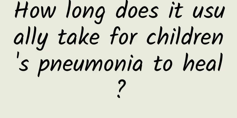 How long does it usually take for children's pneumonia to heal?
