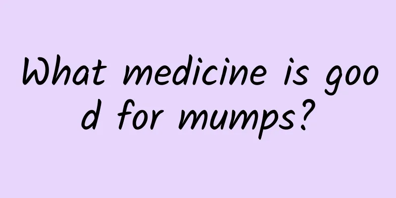 What medicine is good for mumps?