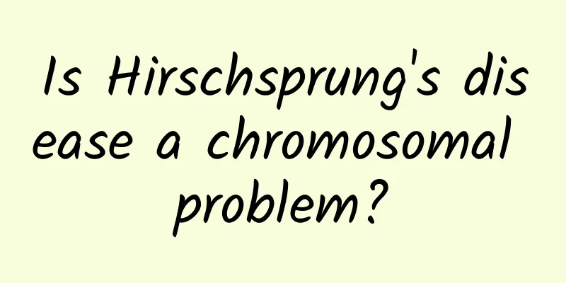 Is Hirschsprung's disease a chromosomal problem?