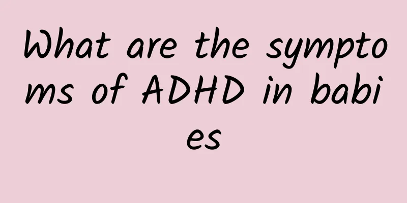 What are the symptoms of ADHD in babies