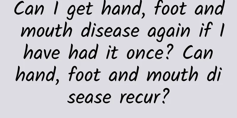 Can I get hand, foot and mouth disease again if I have had it once? Can hand, foot and mouth disease recur?