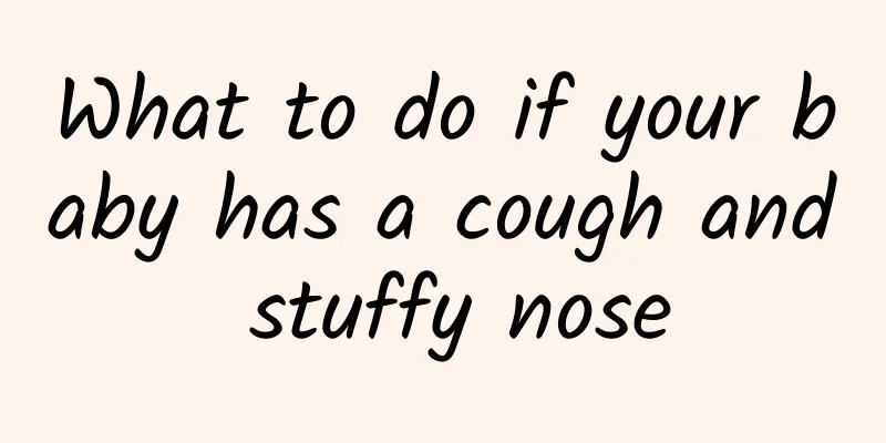 What to do if your baby has a cough and stuffy nose
