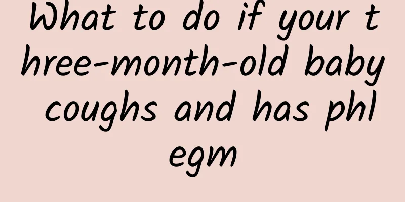 What to do if your three-month-old baby coughs and has phlegm