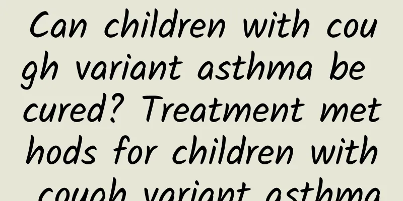 Can children with cough variant asthma be cured? Treatment methods for children with cough variant asthma