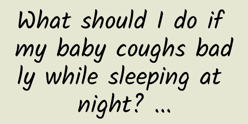 What should I do if my baby coughs badly while sleeping at night? ...