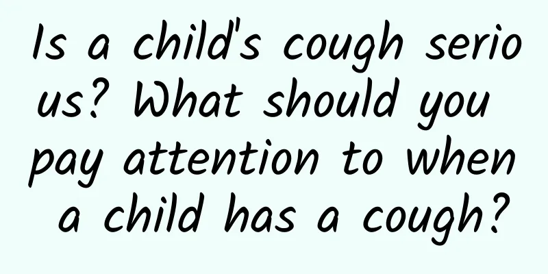 Is a child's cough serious? What should you pay attention to when a child has a cough?