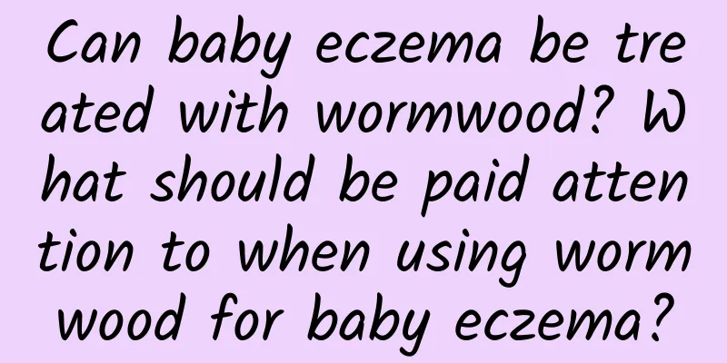 Can baby eczema be treated with wormwood? What should be paid attention to when using wormwood for baby eczema?