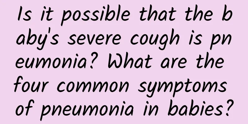 Is it possible that the baby's severe cough is pneumonia? What are the four common symptoms of pneumonia in babies?