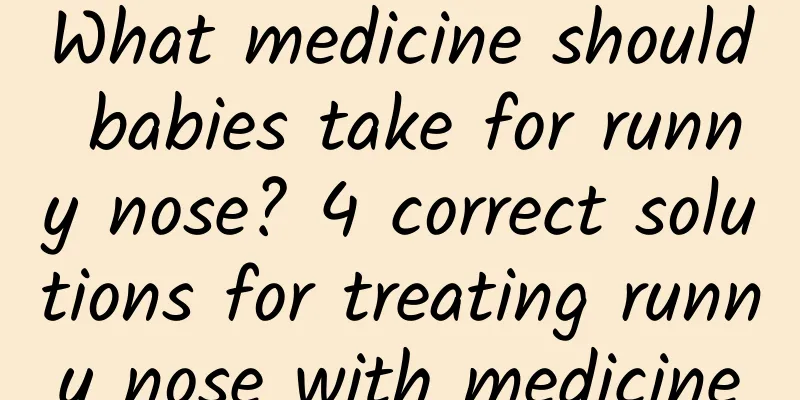 What medicine should babies take for runny nose? 4 correct solutions for treating runny nose with medicine