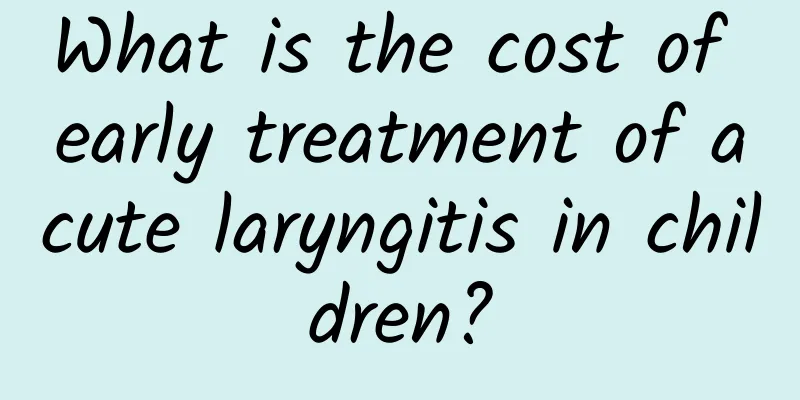 What is the cost of early treatment of acute laryngitis in children?