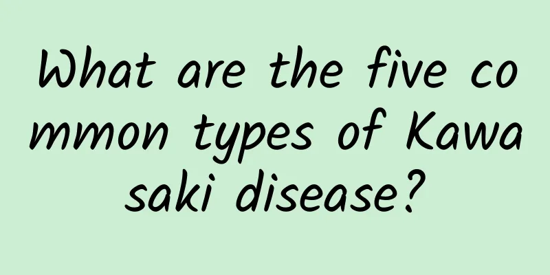 What are the five common types of Kawasaki disease?