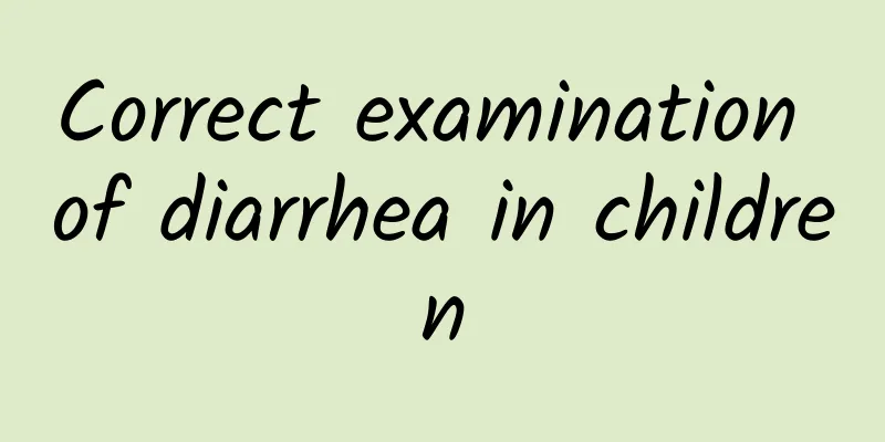 Correct examination of diarrhea in children
