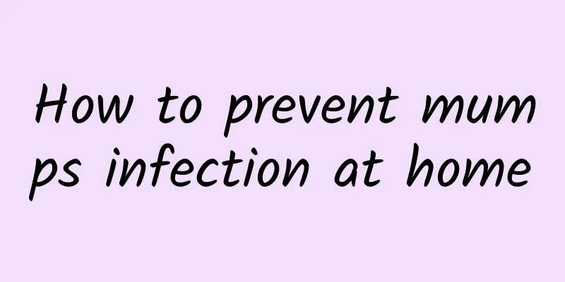 How to prevent mumps infection at home