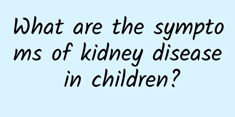 What are the symptoms of kidney disease in children?